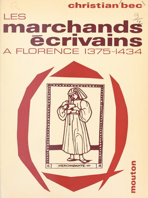 cover image of Les marchands écrivains, affaires et humanisme à Florence, 1375-1434